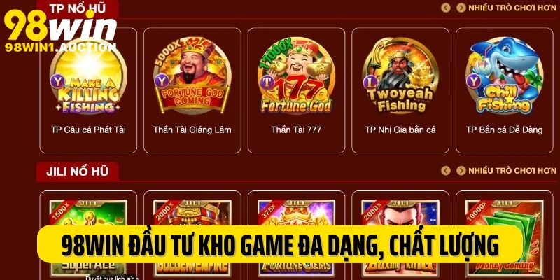 Nhà cái 98WIN đầu tư kho game đa dạng, chất lượng