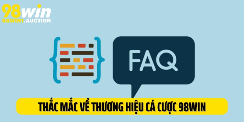 Thắc mắc về thương hiệu cá cược 98WIN